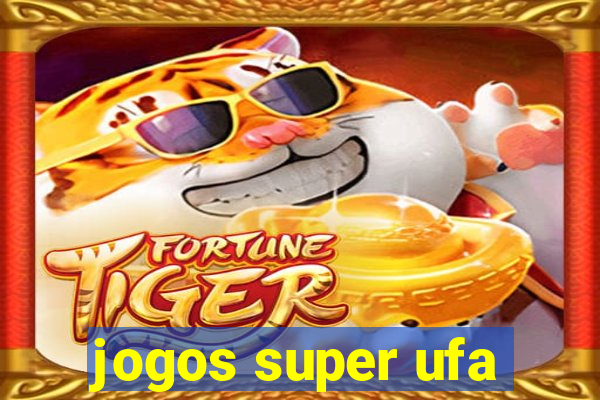 jogos super ufa